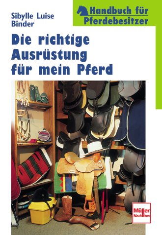 Die richtige Ausrüstung für mein Pferd. Handbuch für Pferdebesitzer.